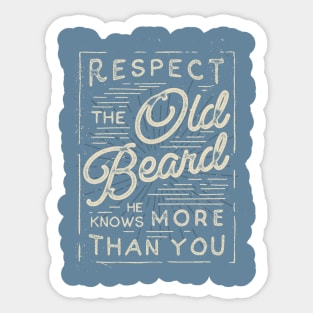 Respect The Old Beard He Knows More Than You Sticker